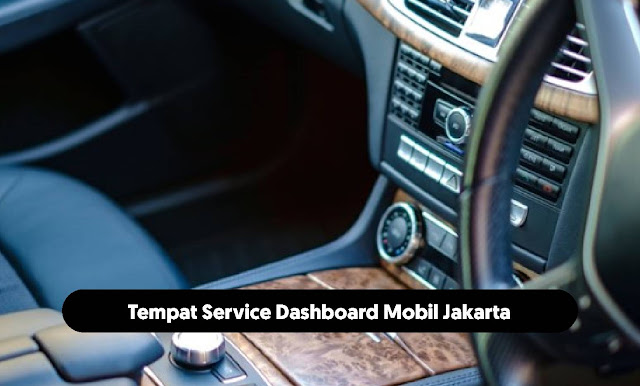 Daftar Tempat Service Dashboard Mobil Jakarta